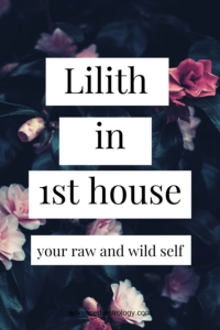 Lilith in 1st house