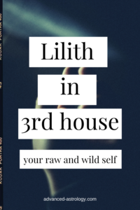 Lilith in 3rd house