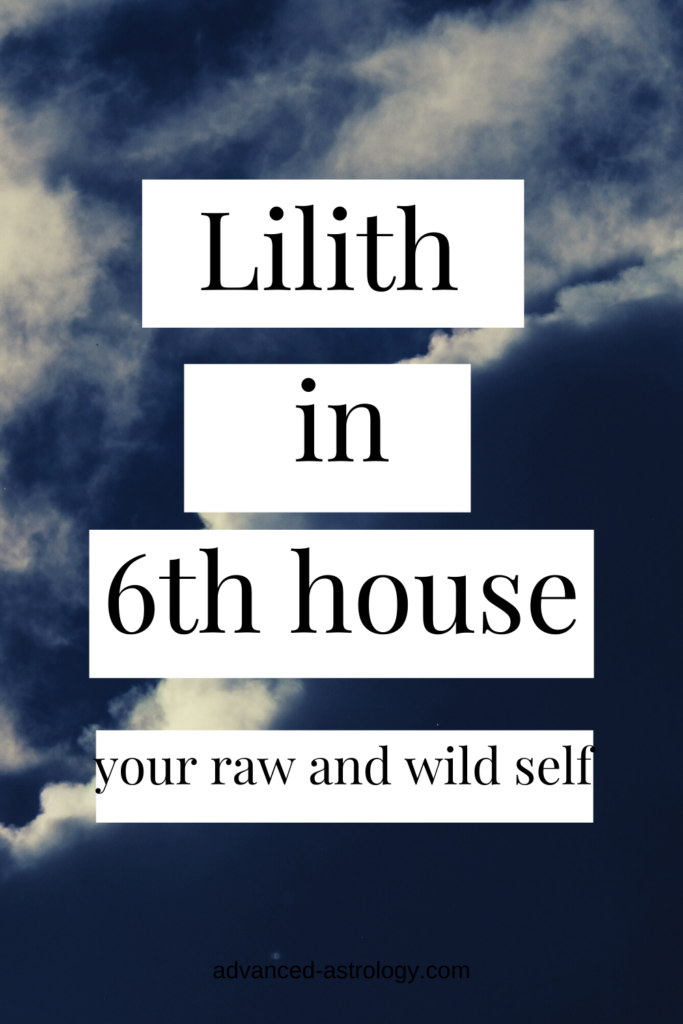 Lilith in 6th house