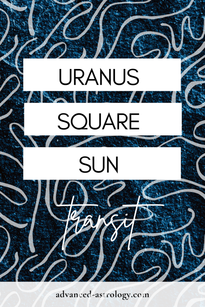 Uranus square Sun transit