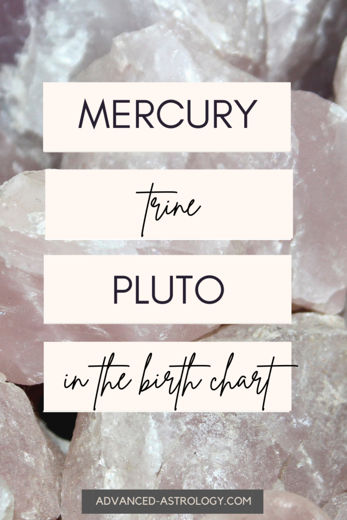 Mercury trine Pluto natal