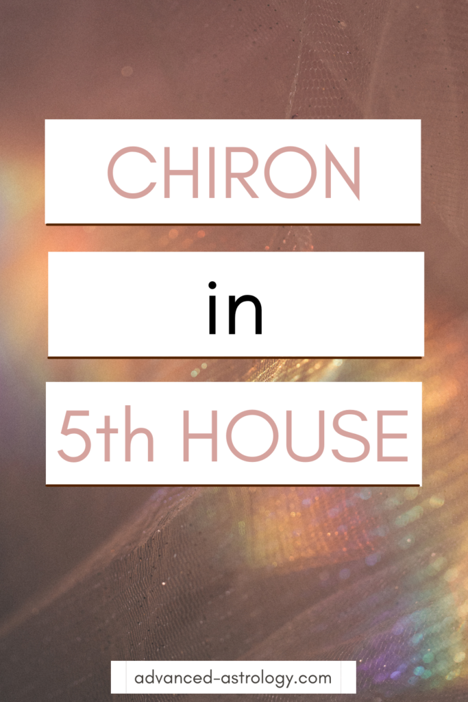 Chiron in 5th house natal