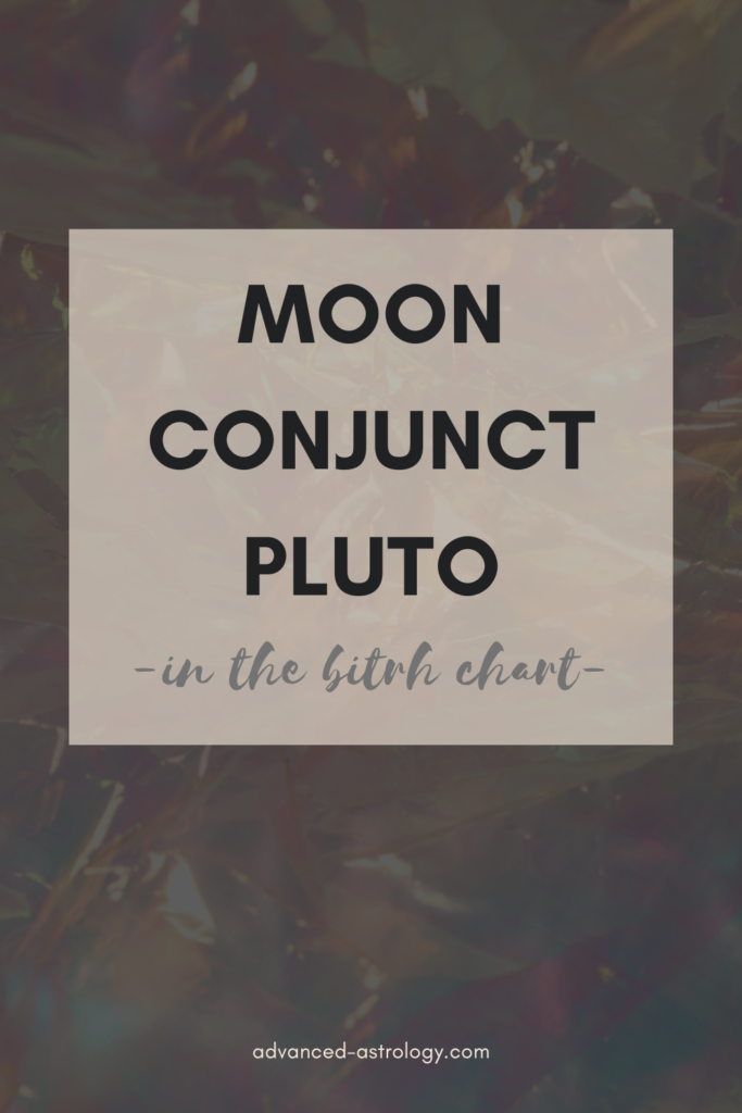 Moon conjunct Pluto natal chart