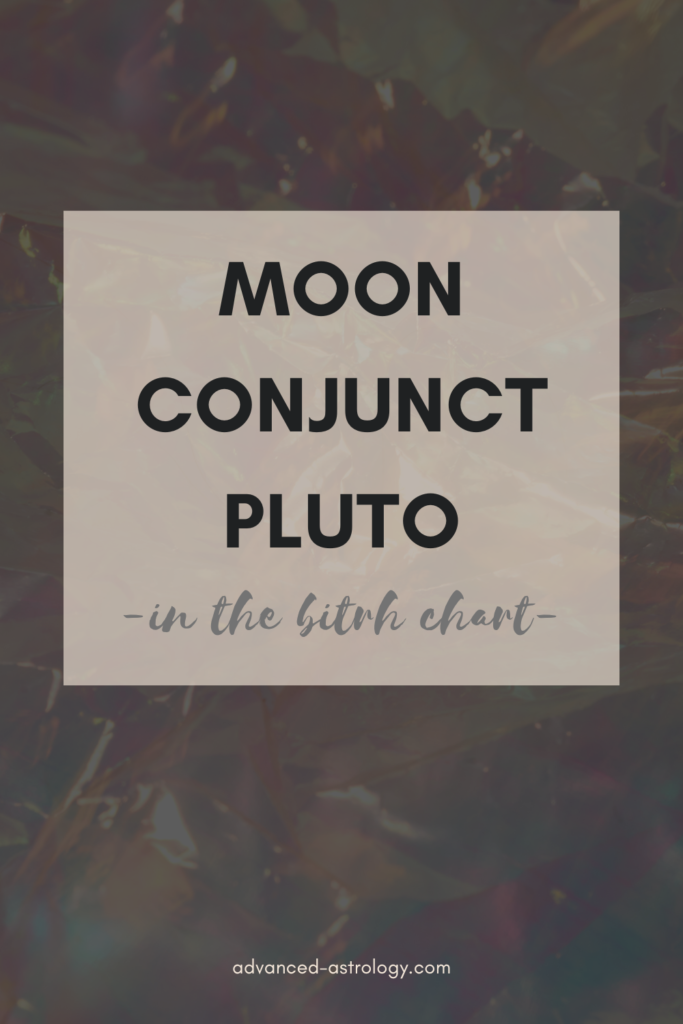 Moon Conjunct Pluto Natal Aspect - Astrology